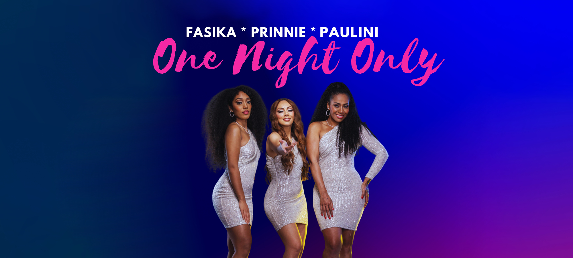 One Night Only ft Paulini, Prinnie & Fasika – Cancelled