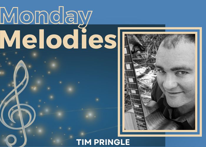 Monday Melodies with Tim Pringle