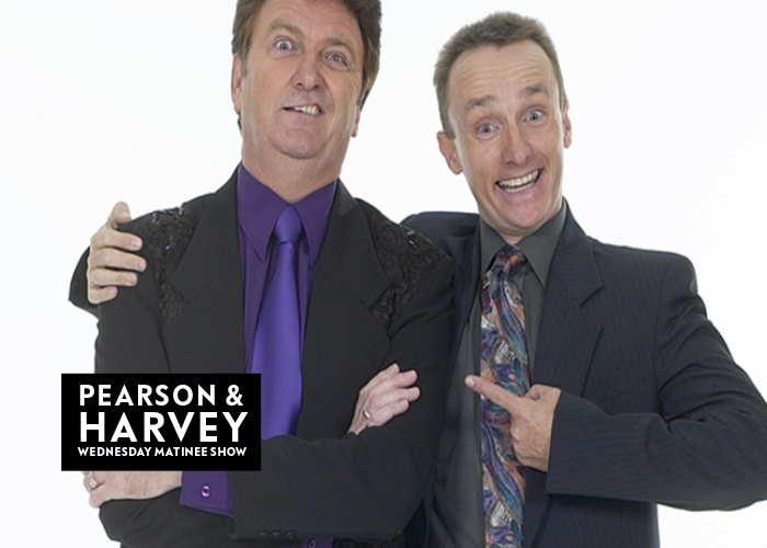 Wednesday Matinee – Pearson and Harvey Comedy Show