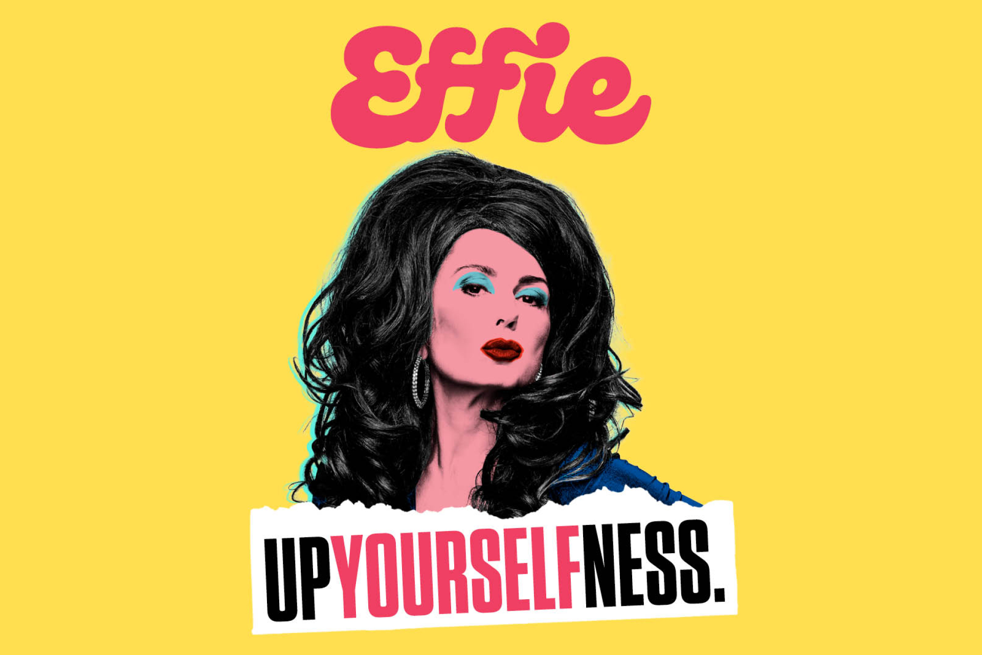 EFFIE - UpYourselfness