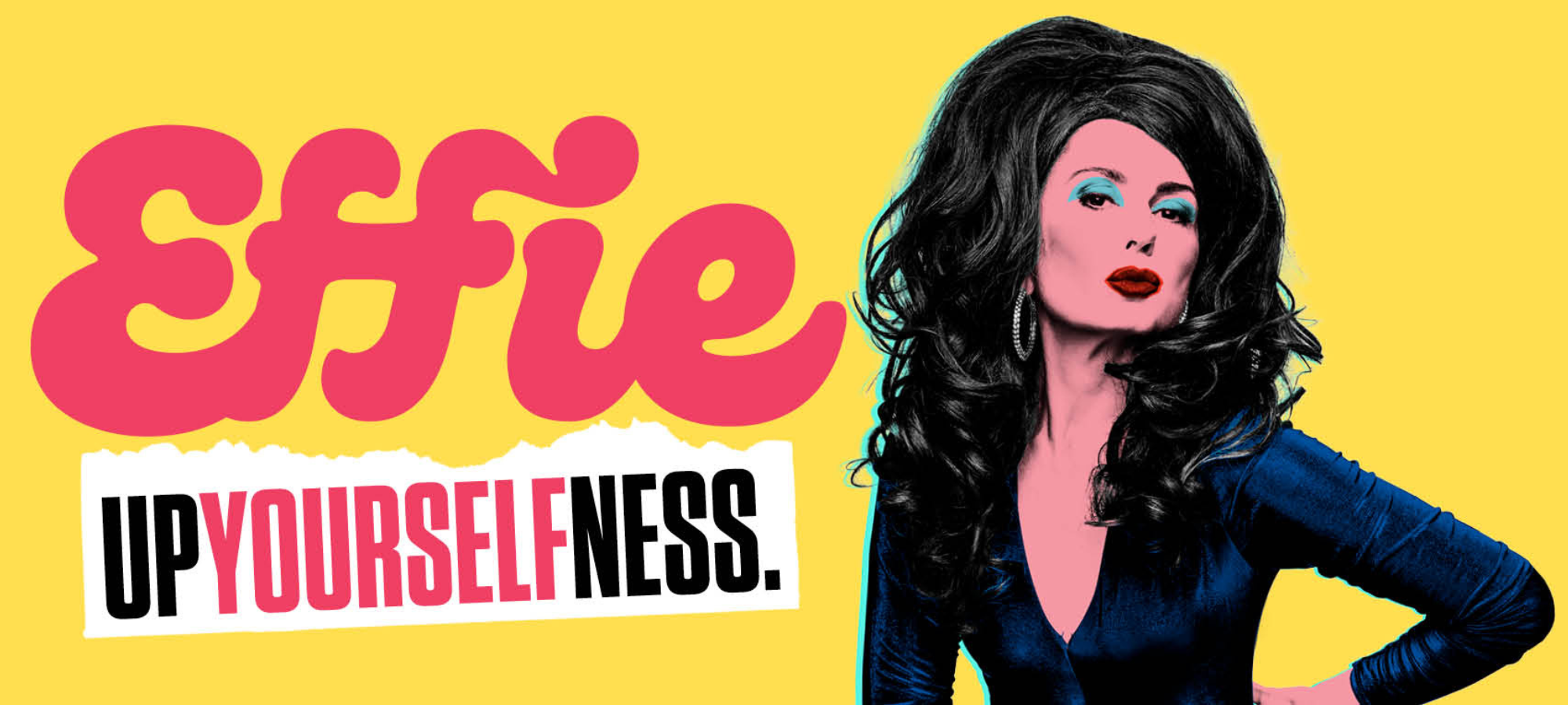 EFFIE – UpYourselfness