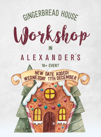 Alexander's Gingerbread House Workshop - SOLD OUT