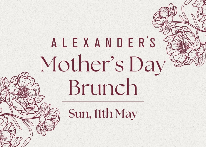Alexander’s Mother’s Day Brunch – SOLD OUT