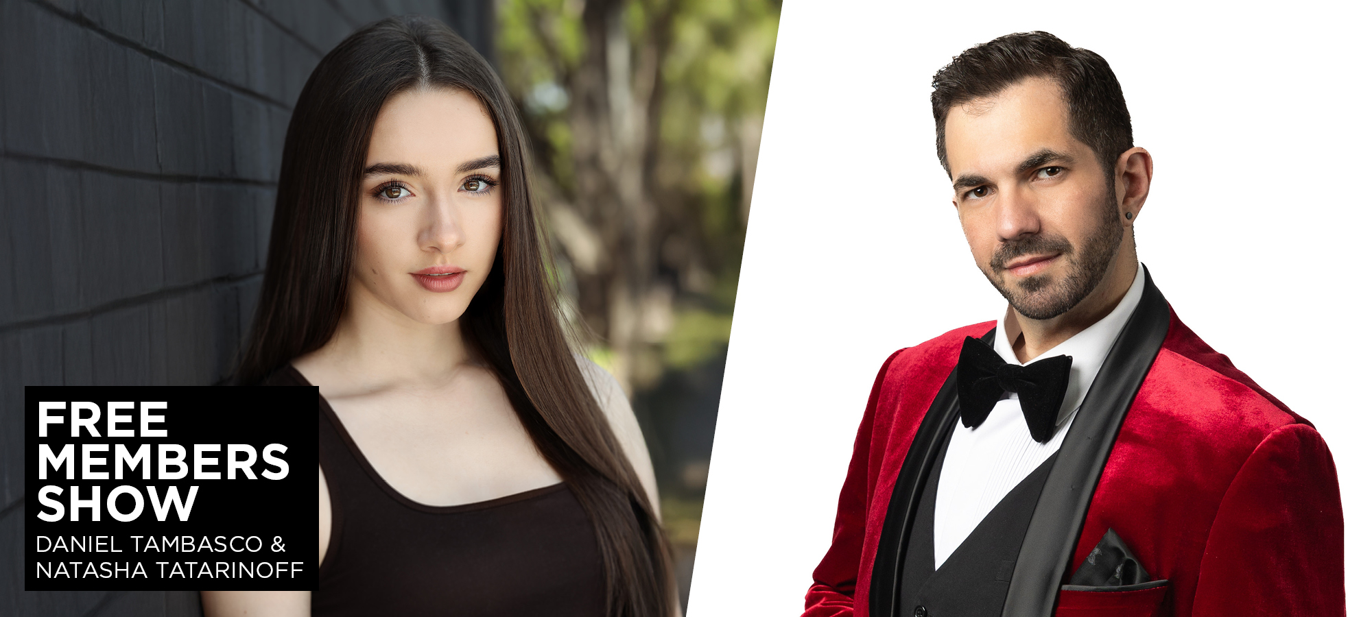 Free Members Show ft Daniel Tambasco and Natasha Tatarinoff
