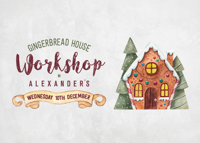 Alexander’s Gingerbread House Workshop 10th Dec