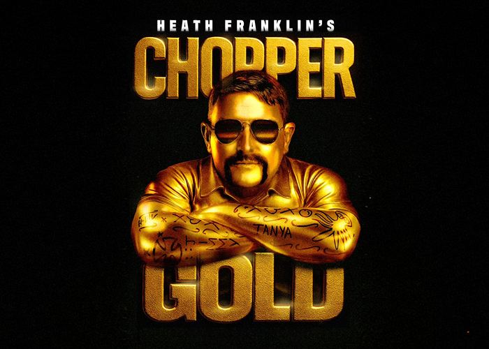 Heath Franklin’s CHOPPER – GOLD