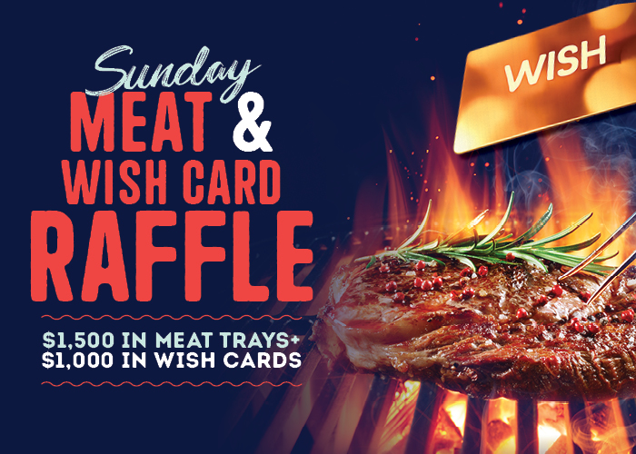 $2500 Sunday Meat & Wish Card Raffle