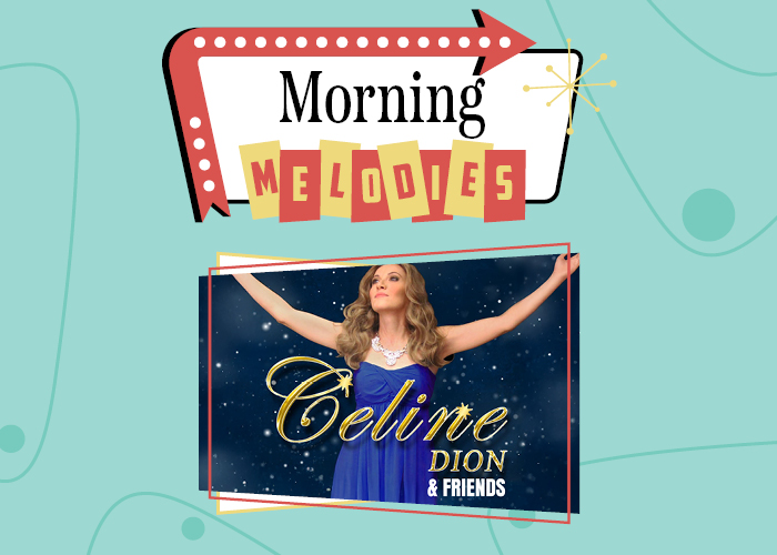 Morning Melodies: Celine Dion and Friends