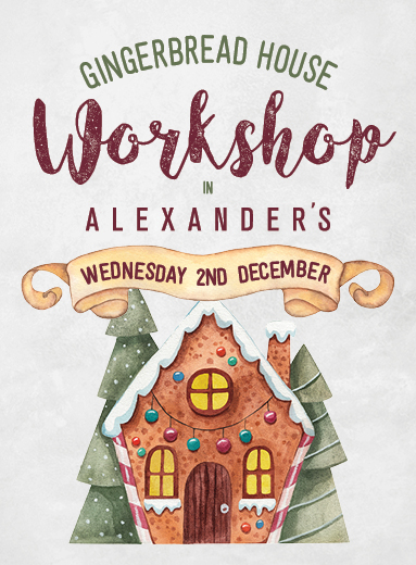 Alexander's Gingerbread House Workshop 2nd December