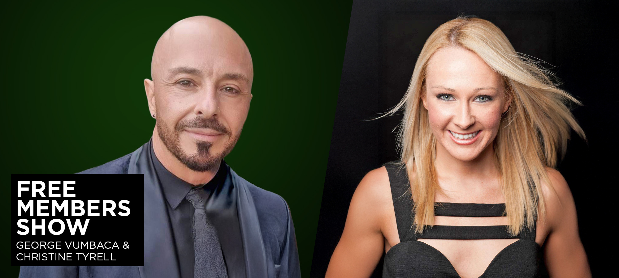 Free Members Show ft Christine Tyrell & George Vumbaca